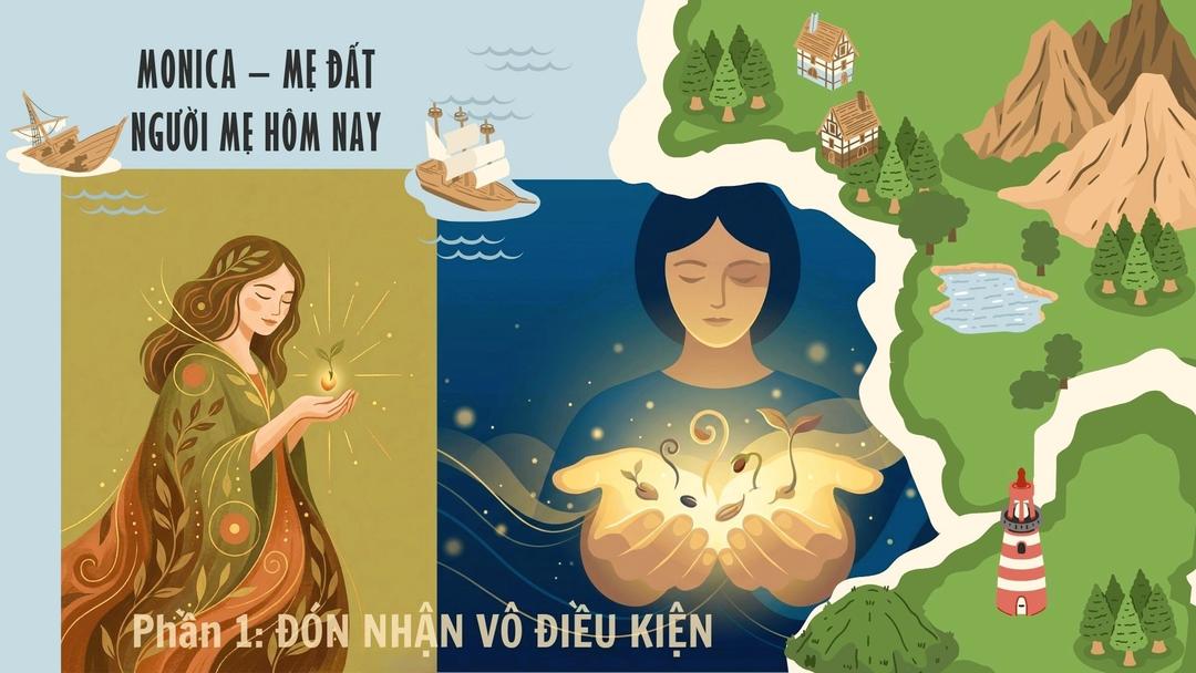 MONICA – MẸ ĐẤT – NGƯỜI MẸ HÔM NAY Phần 1: ĐÓN NHẬN VÔ ĐIỀU KIỆN