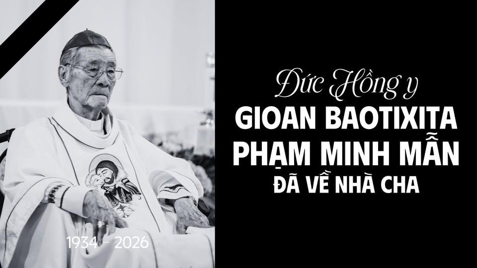 THÔNG BÁO: ĐỨC HỒNG Y GIOAN BAOTIXITA PHẠM MINH MẪN ĐÃ VỀ NHÀ CHA 
